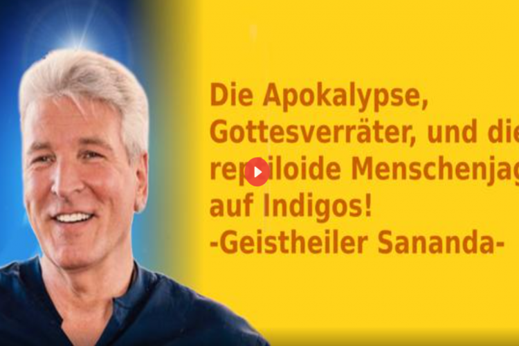 DIE APOKALYPSE, GOTTESVERRÄTER, UND DIE REPTILOIDE MENSCHENJAGD AUF INDIGOS! -GEISTHEILER SANANDA-