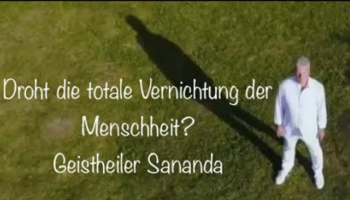Droht die totale Vernichtung der Menschheit? – Geistheiler Sananda
