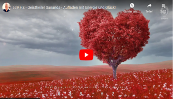 639 HZ – Geistheiler Sananda – Aufladen mit Energie und Glück!