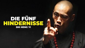 DIE 5 HINDERNISSE IM LEBEN! – Shaolin Meister Shi Heng Yi Motivation