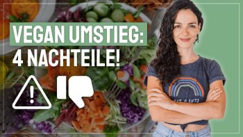 Vegan werden – 4 Nachteile [Vegane Ernährung für Anfänger]