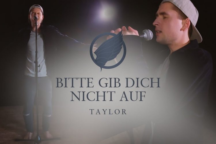 TAYLOR – Bitte gib Dich nicht auf (Musikvideo)