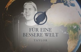 TAYLOR – Für eine bessere Welt (Musikvideo)