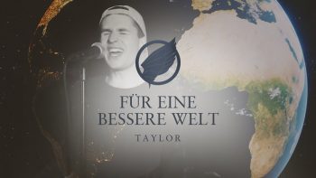 TAYLOR – Für eine bessere Welt (Musikvideo)
