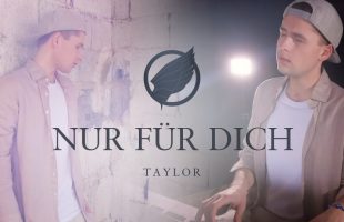 TAYLOR – Nur für Dich (Musikvideo)