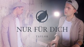 TAYLOR – Nur für Dich (Musikvideo)