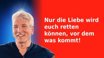 Nur wer liebt wird leben! Wahrheit ist Liebe, und Liebe ist Wahrheit!