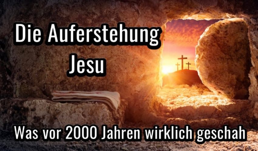 Die Auferstehung Jesu! Was vor 2000 Jahren wirklich geschah!