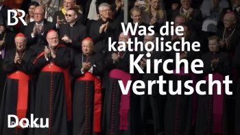 Schweigen und Vertuschen: Die Todsündender katholischen Kirche I Teil 1 – Doku – BR
