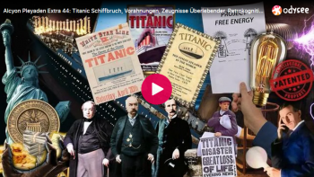 Alcyon Pleyaden Extra 44: Titanic Schiffbruch, Vorahnungen, Zeugnisse Überlebender, Retrokognition@Alcyon Pleyaden🙈🐑🐑🐑 COV ID1984
