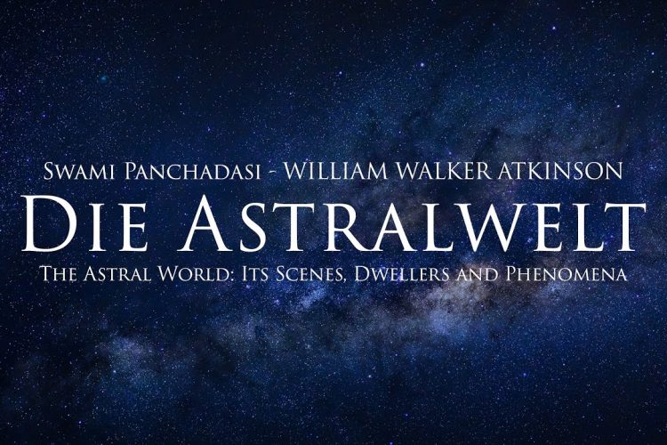 Die Astralwelt – William Walker Atkinson (Hörbuch) mit entspannendem Naturfilm in 4K
