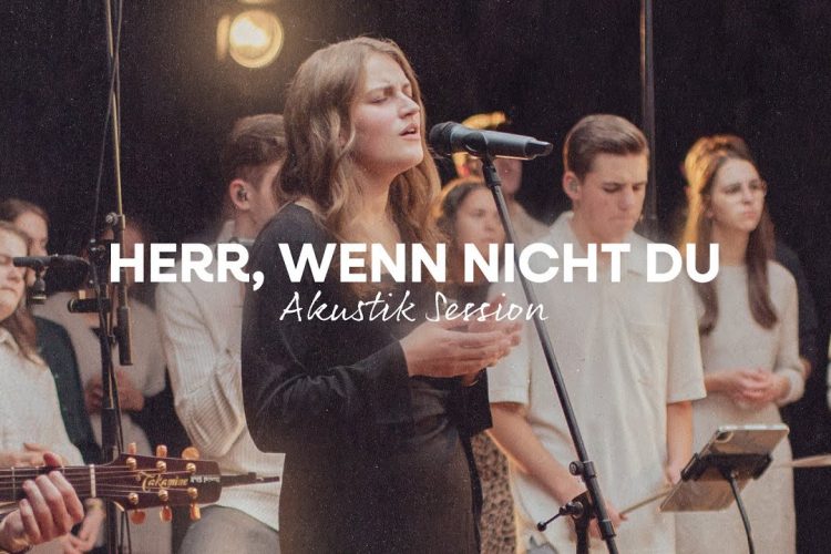 Herr, wenn nicht du (Akustik Session)