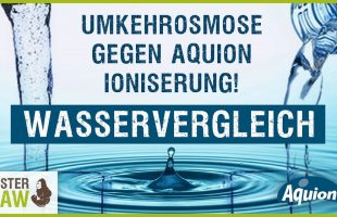 Der Große Wasservergleich – Umkehrosmose gegen Aquion Ioniserung!
