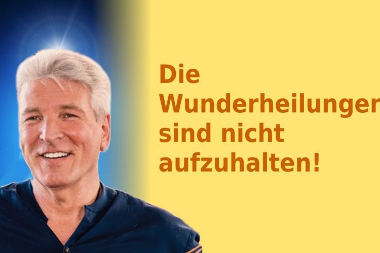 Die Wunderheilungen sind nicht aufzuhalten!
