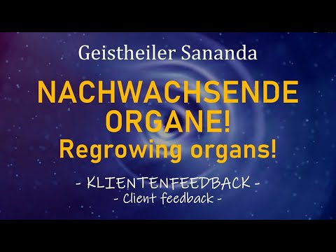 Geistheiler Sananda – Nachwachsende Organe! Regrowing organs!