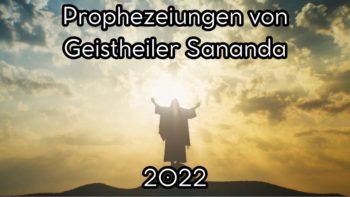 Die Prophezeiungen von Geistheiler Sananda: 2022