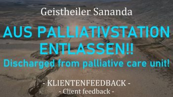 Geistheiler Sananda ⁃ Von Palliativstation entlassen!! Discharged from palliative c..