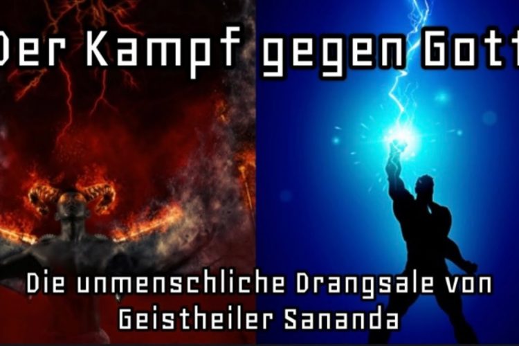 Der Kampf gegen Gott: Die unmenschliche Drangsale von Geistheiler Sananda