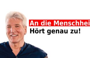 An die Menschheit! Hört genau zu!