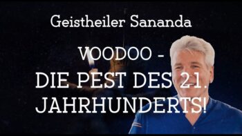Geistheiler Sananda – Voodoo: Die Pest des 21. Jahrhunderts!
