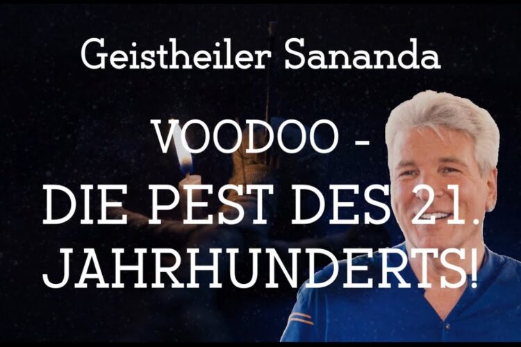 Geistheiler Sananda – Voodoo: Die Pest des 21. Jahrhunderts!
