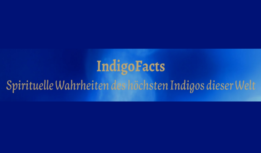 IndigoFacts Spirituelle Wahrheiten des Höchsten Indigos dieser Welt
