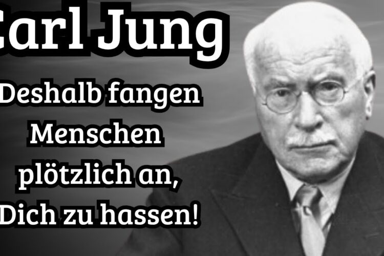 Carl Jung-Deshalb fangen die Menschen plötzlich an,dich zu hassen! Eine bittere Erkenntnis
