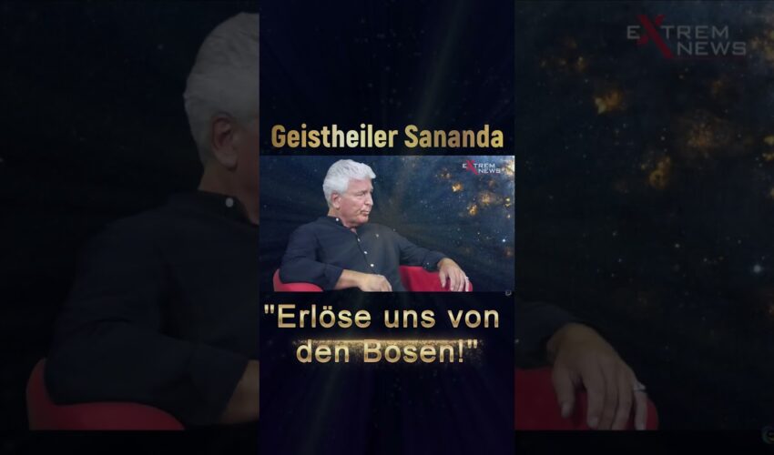 Geistheiler Sananda „Erlöse uns von den Bosen!“